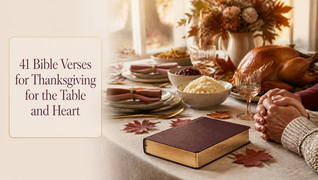 41 Bible Verses for Thanksgiving for the Table and Heart
