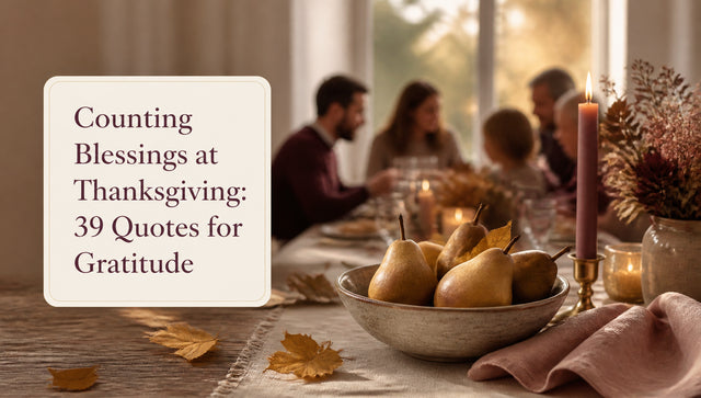 Counting Blessings at Thanksgiving: 39 Quotes for Gratitude